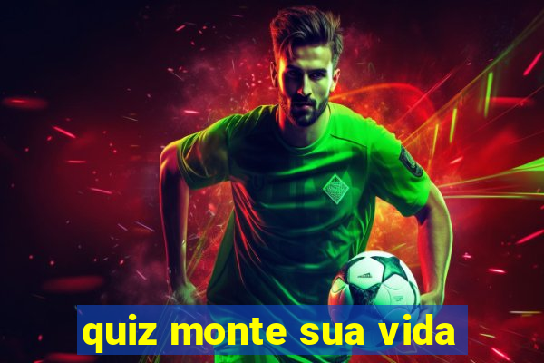 quiz monte sua vida